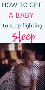 How to get a baby to stop fighting sleep. Tips To Help You Deal With A Baby That Fights Sleep Toddler Fighting Sleep Baby Sleep Schedule Putting Baby To Sleep