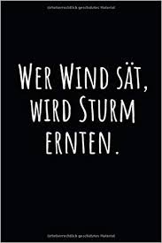 Finden sie hochwertige fotos, die sie anderswo vergeblich suchen. Wer Wind Sat Wird Sturm Ernten Notizbuch Mit Weisheit Zeilen Und Seitenzahlen Fur Notizen Skizzen Zeichnungen Als Kalender Tagebuch Oder Geschenk Amazon De Notebook Geschenkidee Notizbuch Weisheit Lustig Bucher