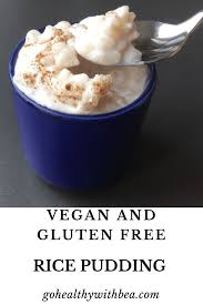 Rice Pudding Gluten Free Vegan Go Healthy With Bea Recipe Dairy Free Pudding Dairy Free Rice Pudding Rice Pudding