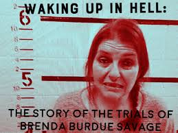 WAKING UP IN HELL: The Story of the Trials of Brenda Burdue Savage