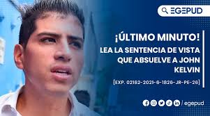 ÚLTIMO MINUTO: Lea la sentencia de vista que absuelve a John Kelvin [Exp.  02162-2021-6-1826-JR-PE-26]