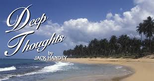 We did not find results for: Deep Thoughts By Jack Handey