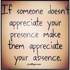 If Someone Doesn T Appreciate Your Presence Make Them Appreciate Your Absence Short Inspirational Quotes Quotes Positive Quotes