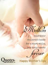 It takes the heart of a lion to carry a baby for 9 months in the womb and then delivers it by bearing excruciating pain. Happy Mothers Day Quotes And Sayings With Images Quotes And Sayings