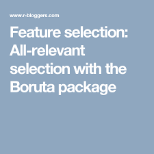 Feature Selection All Relevant Selection With The Boruta Package Data Science The Selection Data Analytics