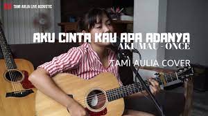 Aku Cinta Kau Apa Adanya Aku Mau Once Tami Aulia Cover Youtube