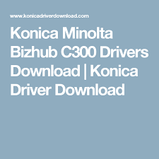 Download the latest drivers and utilities for your device. Konica Minolta Bizhub C300 Drivers Download Konica Driver Download