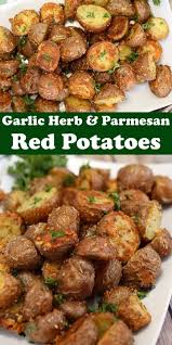 Garlic Herb And Parmesan Roasted Red Potatoes Schenk Potatoesre In 2020 Potato Recipes Side Dishes Potato Side Dishes Roasted Potato Recipes