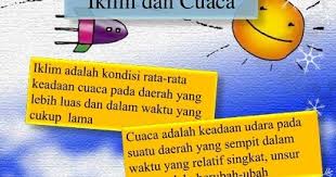 Cuaca dan iklim mempunyai perbedaan yang mendasar, yaitu luas wilayah cakupan dan waktu pengamatan. Penjelasan Mengenai Perbedaan Cuaca Dan Iklim