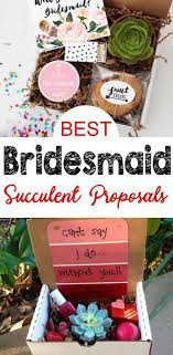 Succulent Bridesmaid Proposal Find The Best Bridesmaid Proposal Ideas From Diy Ideas To Bridesmaid Proposal Diy Diy Bridesmaid Gifts Bridesmaid Proposal Box