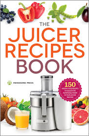 the juicer recipes book 150 healthy