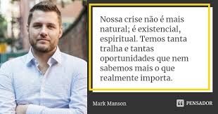 Nossa Crise Nao E Mais Natural E Mark Manson