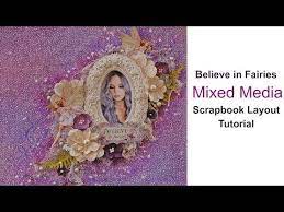 Fairies Mixed Media Scrapbook Layout Tutorial Youtube Scrapbook Layout Tutorial Mixed Media Scrapbooking Scrapbooking Layouts Vacation