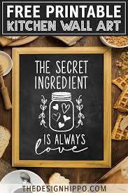 The secret ingredient is always love kitchen sign farmhouse kitchen framed wood sign farmhouse sign. Free Kitchen Printable The Secret Ingredient Is Always Love Kitchen Wall Art Printables Chalkboard Art Kitchen Kitchen Decor Wall Art