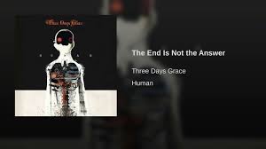 The End Is Not The Answer Three Days Grace Sony Music Rca Records
