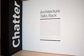 Exhibition. Chatter: Architecture talks back at the art institute of  chicago