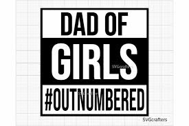 Download Dad Of Girls Svg Outnumbered Svg Girl Dad Svg Daddy Svg 1264633 Cut Files Design Bundles