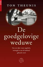 Bol Com De Goedgelovige Weduwe Ton Theunis 9789491567445 Boeken Boeken Boeken Om Te Lezen Boeken Lezen
