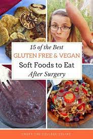 The Best Gluten Free And Vegan Soft Foods To Eat After Dental Surgery Soft Foods To Eat Soft Foods Food After Wisdom Teeth