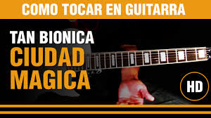 ¡me mata como te movés por todas partes! Ciudad Magica Acordes Y Letra Para Guitarra Ukulele Bajo Y Piano Tan Bionica