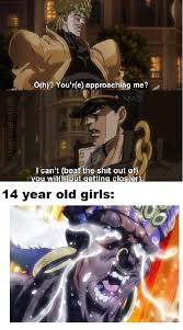 O You R Approaching Me I Can T You Wit Out Getting Clos Animememes Animememe Anime In 2020 Anime Jokes Jojo Memes Me Too Meme