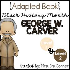 The day and year of his birth are unknown; George Washington Carver Black History Month Adapted Book Level 1 And Level2