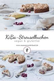 Rezept Fur Veganen Glutenfreien Kiba Streuselkuchen Banane Trifft Kirsche In Einem Einfachen Und Schnellen Streusel Kuchen Lebensmittel Essen Streuselkuchen