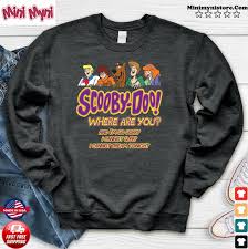 Oh, a son of a stepfather oh, a son of a i'm so sorry. Scooby Doo Where Are You And I M So Sorry I Cannot Sleep I Cannot Dream Tonight Shirt Hoodie Sweater Long Sleeve And Tank Top