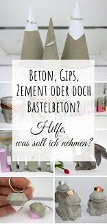 Beton Gips Zement Oder Bastelbeton Hilfe Was Soll Ich Zum Basteln Nehmen Basteln Mit Beton Zement Gips