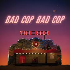 Usually belongs to someone else. Bad Cop Bad Cop The Ride Eine Uberraschung Album Review Rockmagazine Net