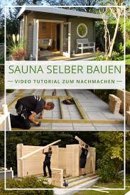 Sauna Aufbauen Schritt Fur Schritt Video Tutorial Saunahaus Garten Sauna Im Garten Sauna Selbst Bauen