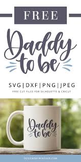 Free Daddy To Be Svg Dxf Png Jpeg Fathers Day Quotes Diy Baby Stuff Diy Projects For Men