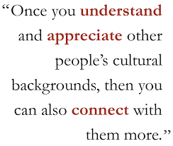 Once You Understand And Appreciate Other People S Cultural Backgrounds Then You Can Also Connect Wit Cultural Diversity Quotes Diversity Quotes Culture Quotes