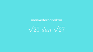 Check spelling or type a new query. Menyederhanakan Akar 20 Dan Akar 27 Solusi Matematika
