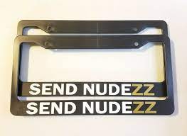 Send Nudes License Plate Frames Nudess Nudezz Just Send It Jdm - Etsy