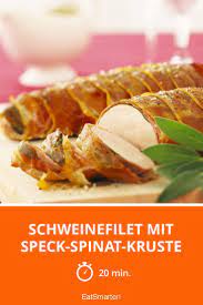 Schweinefilet Mit Speck Spinat Kruste Rezept Schweinefilet Schweine Filet Essen Und Trinken