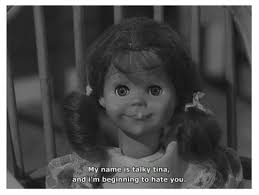 I'm Talking Tina and I don't like you. I'm Talking Tina and I'm Going to  Kill You. #twilightzone