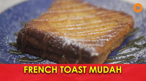 Resepi French Toast Yang Mudah Icookasia Youtube