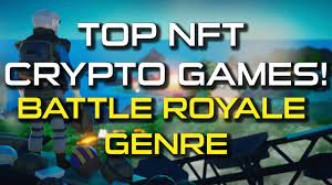 Top Nft Games Battle Royale Genres Play To Earn Crypto Nft Games Youtube