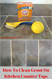 How To Clean Grout On Kitchen Counter Tops Grout Cleaner Clean Kitchen Counter Grout Cleaning Diy