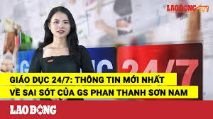 Cập nhật tin tức 24/7: Giao Dá»¥c 24 7 Thong Tin Má»›i Nháº¥t Vá» Sai Sot Cá»§a Gs Phan Thanh SÆ¡n Nam HÆ°á»›ng Dáº«n Há»¯u Dá»¥ng Nháº¥t Lien Quan Ä'áº¿n Chá»§ Ä'á» Vá» Thiáº¿t Káº¿ Thiáº¿t