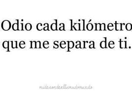 Odio Cada Kilometro Que Me Separa De Ti Amar A Distancia Fotos De Amor Odio