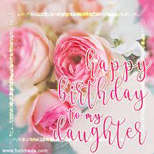 We're the best choice when shopping online for gifts and flowers just because, or for special occasions like mother's day or valentine's day. Happy Birthday Daughter Gifs Download On Funimada Com
