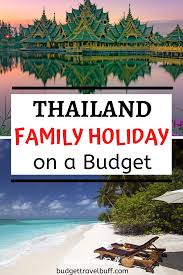 How To Plan Family Holidays In Thailand At Cheap Budgettravelbuff In 2020 Thailand Holiday Thailand Travel Best Family Resorts