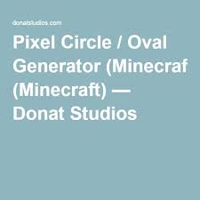 This updated circle generator allows you to create circles of any size made out of stone blocks using commands! Pixel Circle Oval Generator Minecraft