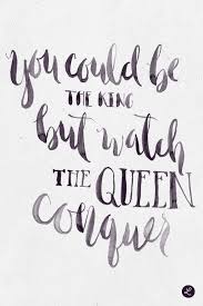 You Can Be The King But Watch The Queen Conquer Lucindaalikestype Kanye West Quotes Conquer Quotes Kanye West Lyrics