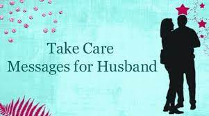 Hit us up if you want to. Take Care Messages For Husband