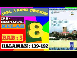 Jawaban tugas ips kelas 8 halaman 139. Soal Kunci Jawaban Ips Smp Mts Kelas 8 Halaman 139 192 Bab 3 Youtube