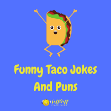 Filter and search through restaurants with gift card offerings. 25 Hilarious Taco Jokes And Puns Laffgaff