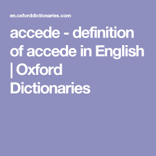 Accede Definition Of Accede In English Oxford Dictionaries Oxford Dictionaries Definitions English Vocabulary